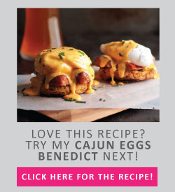 Love this recipe? Try my cajun eggs benedict next! Click here for the recipe!