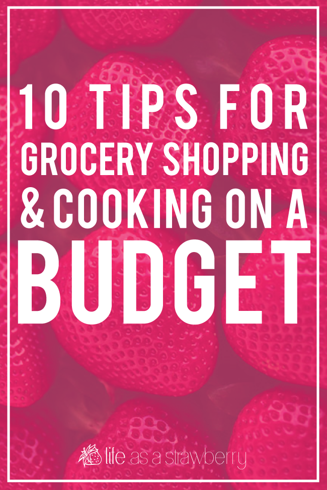 10 Tips for Grocery Shopping and Cooking on a Budget