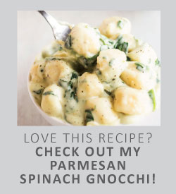 Love this recipe? Check out my parmesan spinach gnocchi!