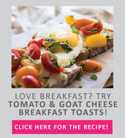 Love breakfast? Try tomato and goat cheese breakfast toasts!